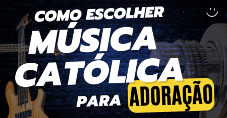 Como escolher a melhor música para adoração