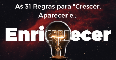 As 31 Regras para “Crescer  Aparecer e Enriquecer”