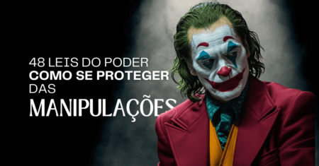 48 Leis do Poder e Como se Proteger das Manipulações